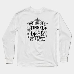 Don't Get Your Tinsel in a Tangle Long Sleeve T-Shirt
